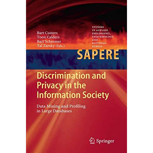 Discrimination and Privacy in the Information Society: Data Mining and Profiling [Hardcover]