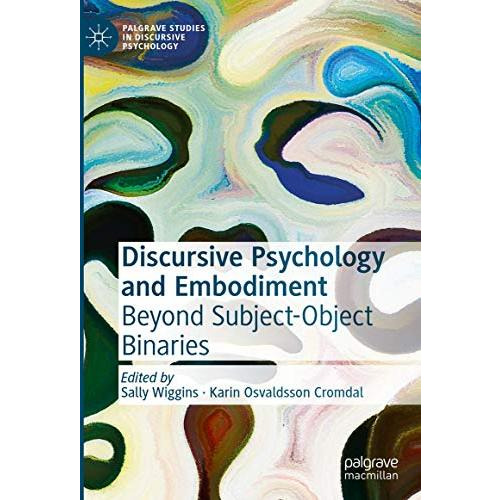 Discursive Psychology and Embodiment: Beyond Subject-Object Binaries [Hardcover]