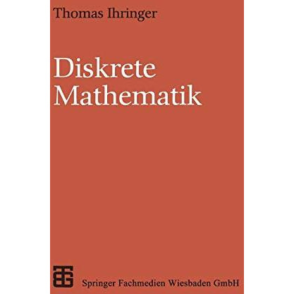 Diskrete Mathematik: Eine Einf?hrung in Theorie und Anwendungen [Paperback]