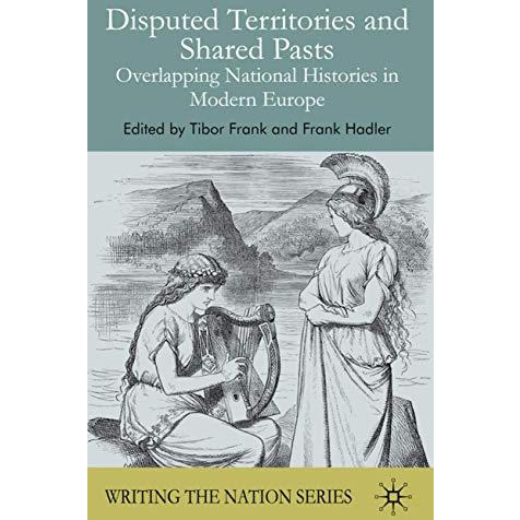 Disputed Territories and Shared Pasts: Overlapping National Histories in Modern  [Hardcover]