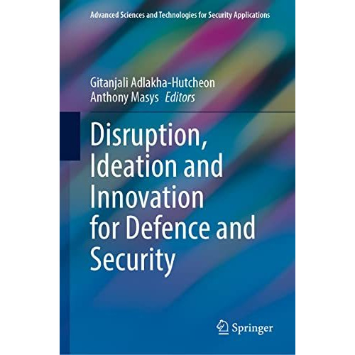 Disruption, Ideation and Innovation for Defence and Security [Hardcover]