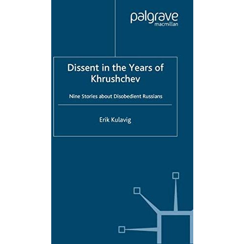 Dissent in the Years of Krushchev: Nine Stories about Disobedient Russians [Paperback]