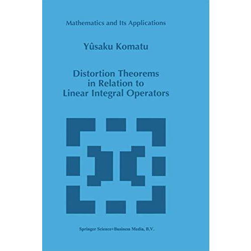 Distortion Theorems in Relation to Linear Integral Operators [Paperback]