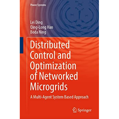 Distributed Control and Optimization of Networked Microgrids: A Multi-Agent Syst [Hardcover]