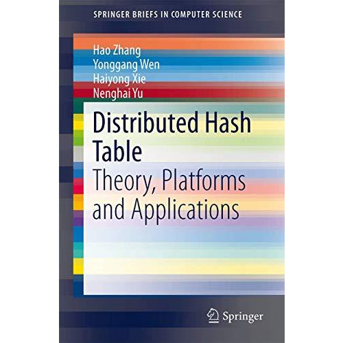 Distributed Hash Table: Theory, Platforms and Applications [Paperback]