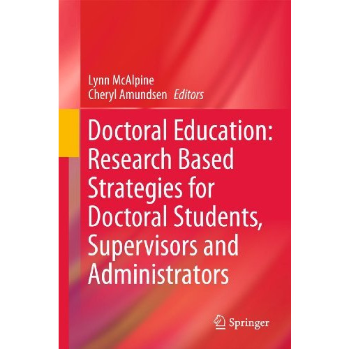 Doctoral Education: Research-Based Strategies for Doctoral Students, Supervisors [Hardcover]