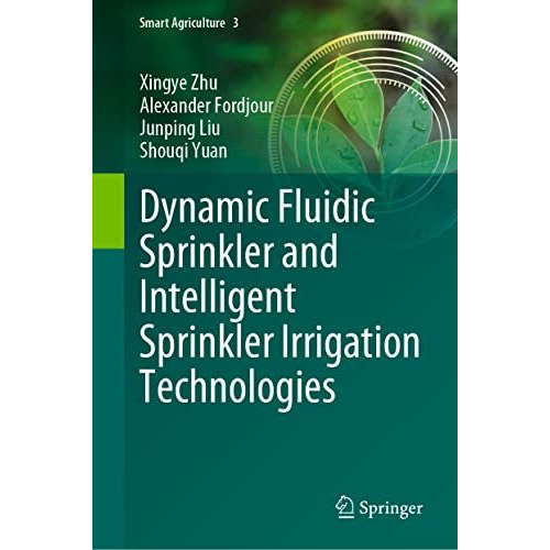 Dynamic Fluidic Sprinkler and Intelligent Sprinkler Irrigation Technologies [Hardcover]