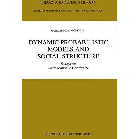 Dynamic Probabilistic Models and Social Structure: Essays on Socioeconomic Conti [Paperback]