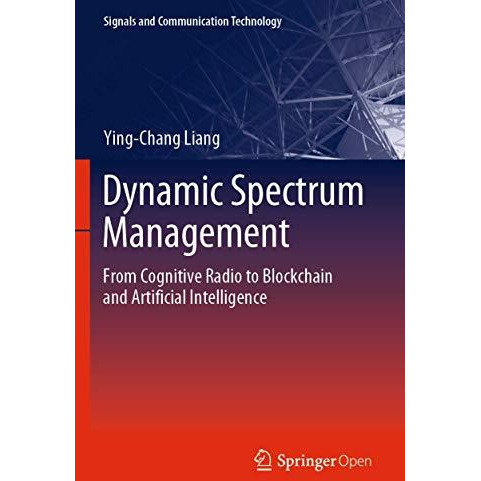 Dynamic Spectrum Management: From Cognitive Radio to Blockchain and Artificial I [Paperback]