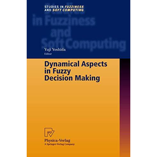 Dynamical Aspects in Fuzzy Decision Making [Hardcover]