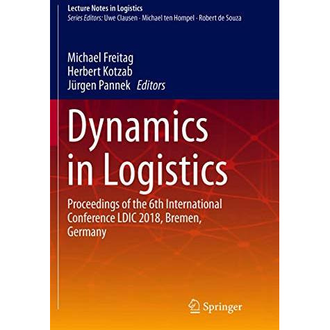 Dynamics in Logistics: Proceedings of the 6th International Conference LDIC 2018 [Paperback]