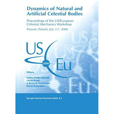 Dynamics of Natural and Artificial Celestial Bodies: Proceedings of the US/Europ [Hardcover]