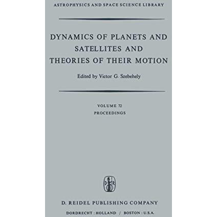 Dynamics of Planets and Satellites and Theories of Their Motion: Proceedings of  [Paperback]