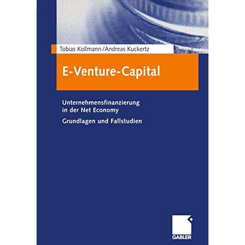 E-Venture-Capital: Unternehmensfinanzierung in der Net Economy Grundlagen und Fa [Paperback]