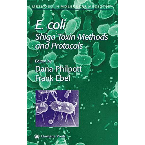 E. coli: Shiga Toxin Methods and Protocols [Paperback]