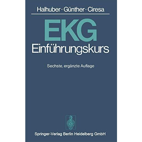 EKG-Einf?hrungskurs: Eine praktische Prop?deutik der klinischen Elektrokardiogra [Paperback]