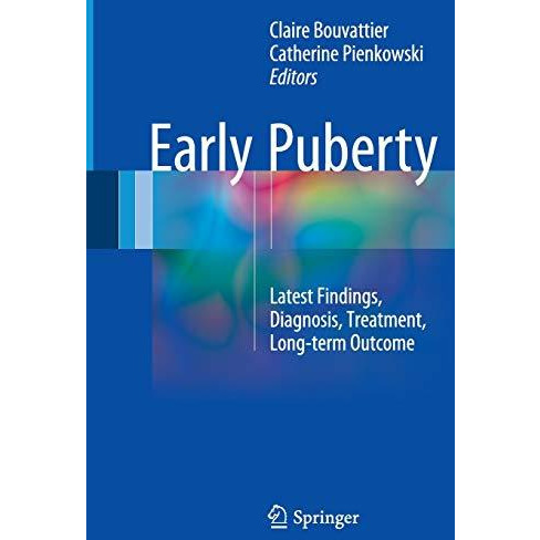 Early Puberty: Latest Findings, Diagnosis, Treatment, Long-term Outcome [Paperback]