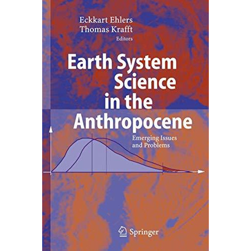 Earth System Science in the Anthropocene: Emerging Issues and Problems [Hardcover]