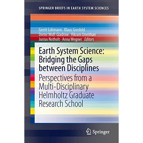 Earth System Science: Bridging the Gaps between Disciplines: Perspectives from a [Paperback]