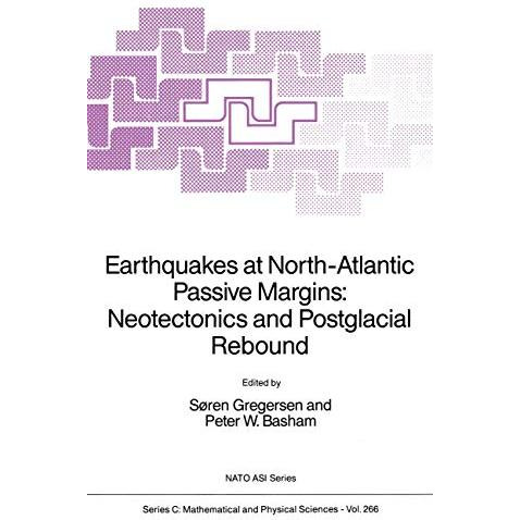 Earthquakes at North-Atlantic Passive Margins: Neotectonics and Postglacial Rebo [Paperback]