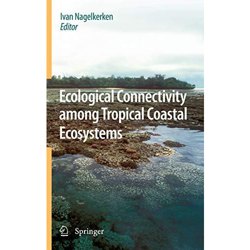 Ecological Connectivity among Tropical Coastal Ecosystems [Hardcover]