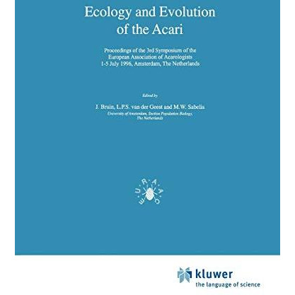 Ecology and Evolution of the Acari: Proceedings of the 3rd Symposium of the Euro [Paperback]