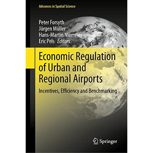 Economic Regulation of Urban and Regional Airports: Incentives, Efficiency and B [Hardcover]