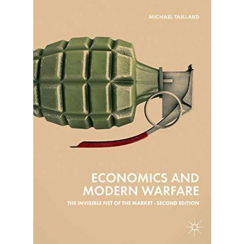 Economics and Modern Warfare: The Invisible Fist of the Market [Paperback]