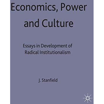 Economics, Power and Culture: Essays in the Development of Radical Institutional [Hardcover]