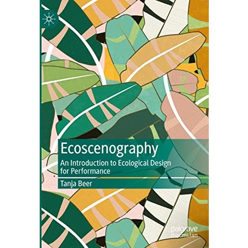 Ecoscenography: An Introduction to Ecological Design for Performance [Hardcover]