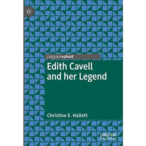 Edith Cavell and her Legend [Hardcover]