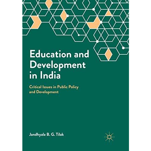 Education and Development in India: Critical Issues in Public Policy and Develop [Paperback]