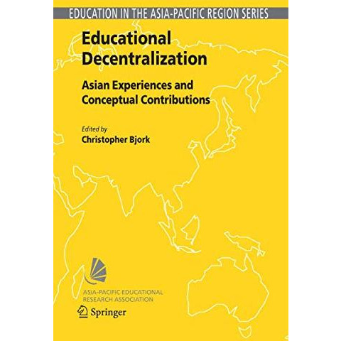 Educational Decentralization: Asian Experiences and Conceptual Contributions [Hardcover]