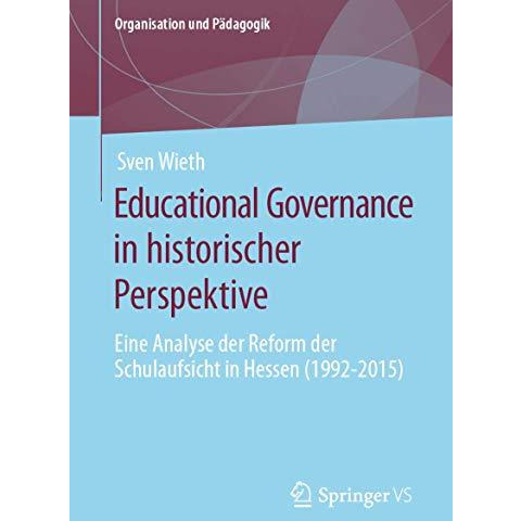 Educational Governance in historischer Perspektive: Eine Analyse der Reform der  [Paperback]