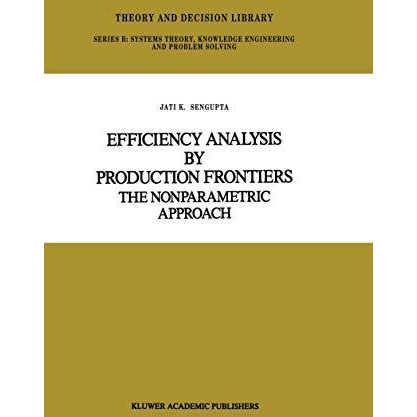 Efficiency Analysis by Production Frontiers: The Nonparametric Approach [Paperback]