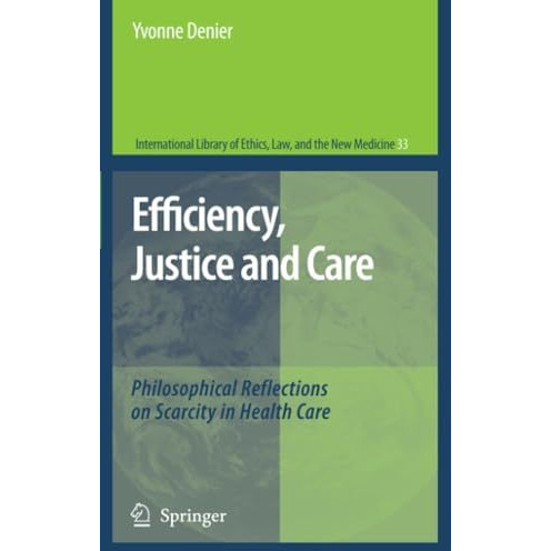 Efficiency, Justice and Care: Philosophical Reflections on Scarcity in Health Ca [Paperback]