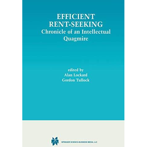 Efficient Rent-Seeking: Chronicle of an Intellectual Quagmire [Hardcover]