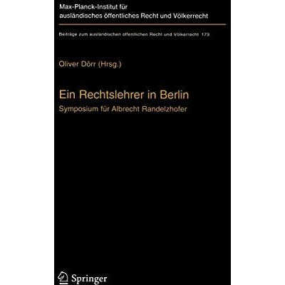 Ein Rechtslehrer in Berlin: Symposium f?r Albrecht Randelzhofer [Hardcover]