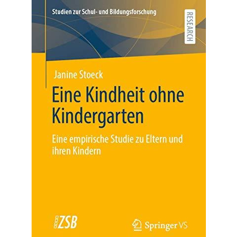 Eine Kindheit ohne Kindergarten: Eine empirische Studie zu Eltern und ihren Kind [Paperback]