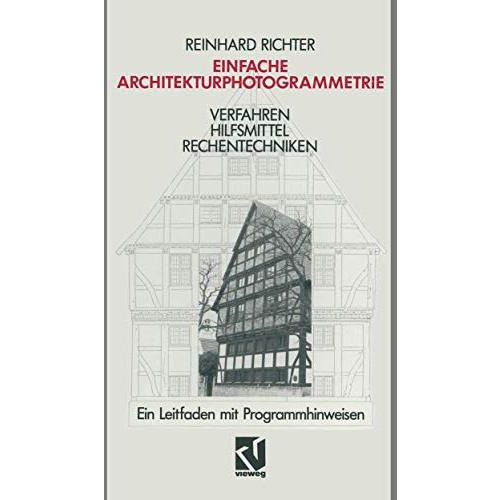 Einfache Architekturphotogrammetrie: Verfahren Hilfsmittel Rechentechniken. Ein  [Paperback]