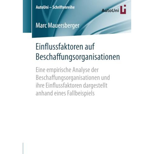 Einflussfaktoren auf Beschaffungsorganisationen: Eine empirische Analyse der Bes [Paperback]