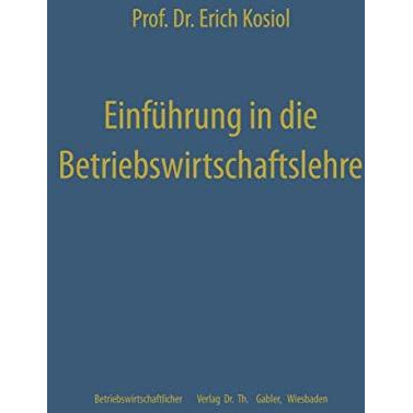 Einf?hrung in die Betriebswirtschaftslehre: Die Unternehmung als wirtschaftliche [Paperback]