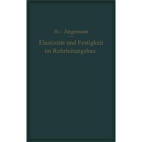 Elastizit?t und Festigkeit im Rohrleitungsbau: Statische  Berechnung der Rohrlei [Paperback]