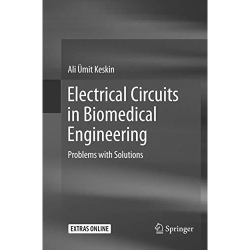 Electrical Circuits in Biomedical Engineering: Problems with Solutions [Paperback]