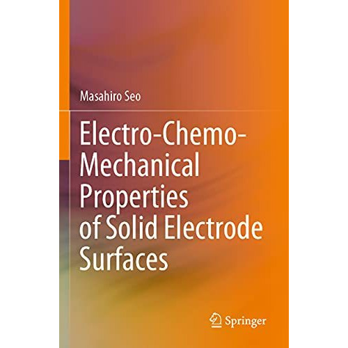 Electro-Chemo-Mechanical Properties of Solid Electrode Surfaces [Paperback]