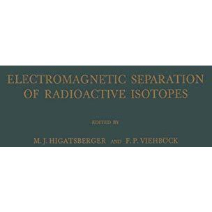 Electromagnetic Separation of Radioactive Isotopes: Proceedings of the Internati [Paperback]