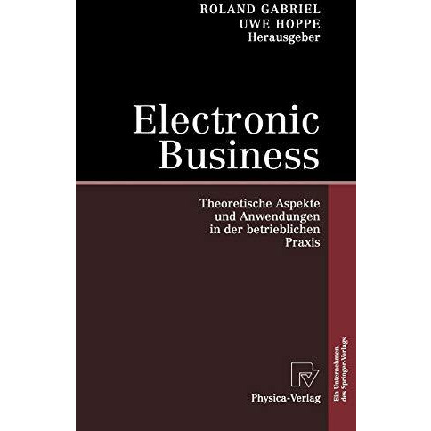 Electronic Business: Theoretische Aspekte und Anwendungen in der betrieblichen P [Hardcover]