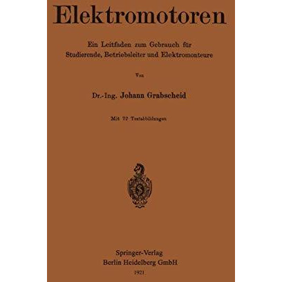 Elektromotoren: Ein Leitfaden zum Gebrauch f?r Studierende, Betriebsleiter und E [Paperback]