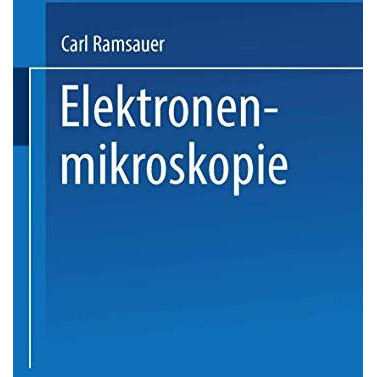 Elektronenmikroskopie: Bericht ?ber Arbeiten des AEG Forschungs-Instituts 1930 b [Paperback]