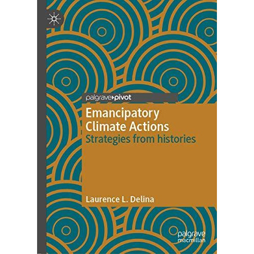 Emancipatory Climate Actions: Strategies from histories [Hardcover]